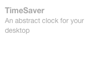 TimeSaver
An abstract clock for your desktop