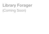 Library Forager
(Coming Soon)