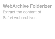 WebArchive Folderizer
Extract the content of Safari webarchives.