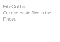 FileCutter
Cut and paste files in the Finder.